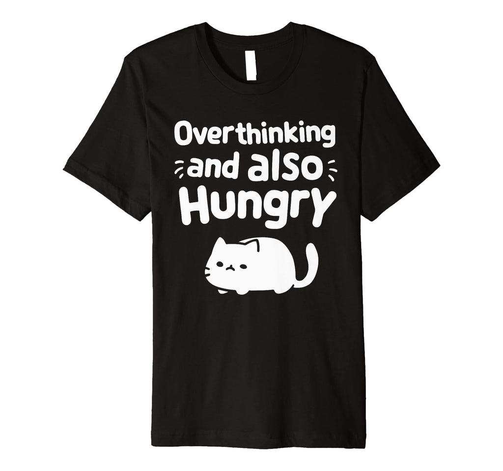Hungry Overthinker Food Anxiety Hoodie - Graphic Print for Adults - T-Shirt, Sweatshirt, Hoodie