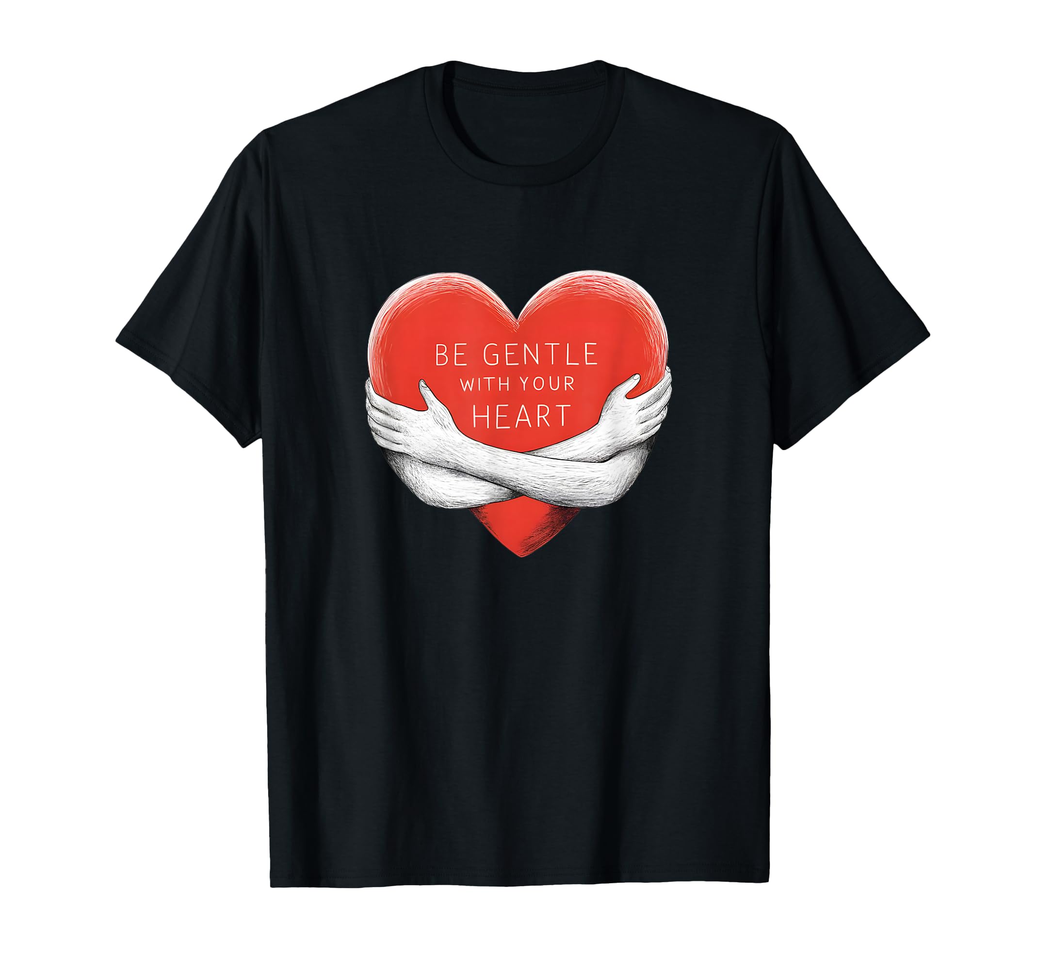 Be Gentle Your Heart Self Care T-Shirt - Streetwear Style for Adults - T-Shirt, Sweatshirt, Hoodie