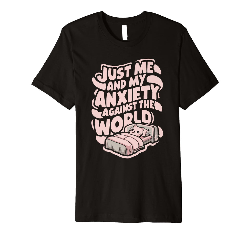 Just Me And My Anxiety Against World T-Shirt - Custom Art Print for Adults - T-Shirt, Sweatshirt, Hoodie