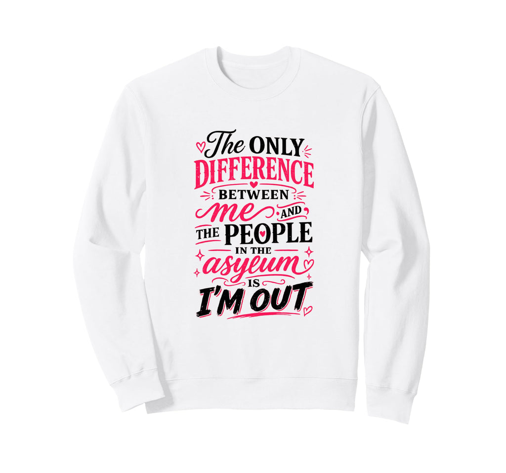 Difference Between Me And People Sweatshirt - Trendy Graphic for Adults - T-Shirt, Sweatshirt, Hoodie