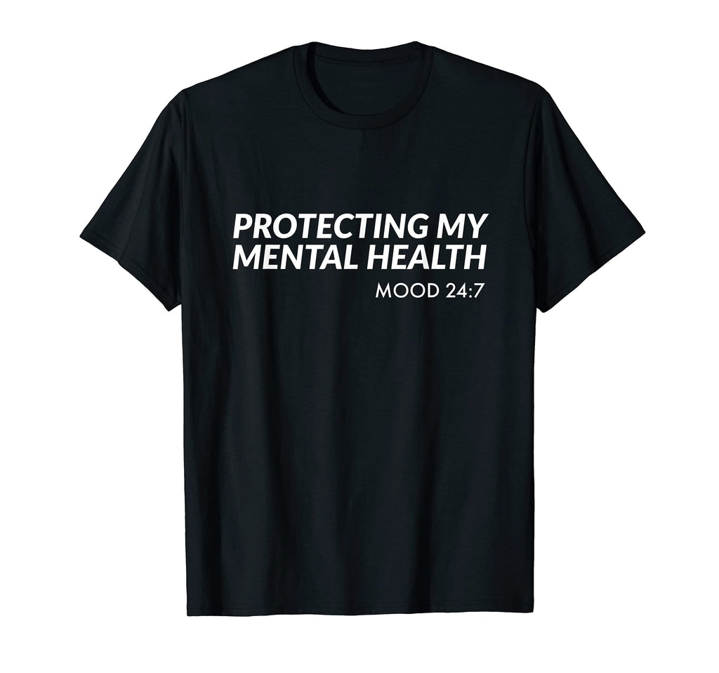 Protecting My Mental Health Mood T-Shirt - Novelty Apparel Men Women - T-Shirt, Sweatshirt, Hoodie