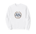 Be Kind To Yourself Inspirational Sweatshirt - Graphic Print for Adults - T-Shirt, Sweatshirt, Hoodie