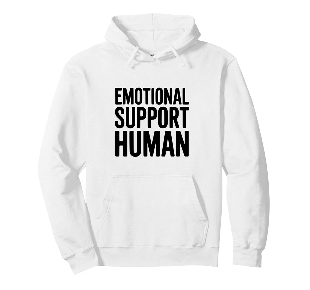 Emotional Support Human Hoodie - Fun Novelty Design Unisex - T-Shirt, Sweatshirt, Hoodie