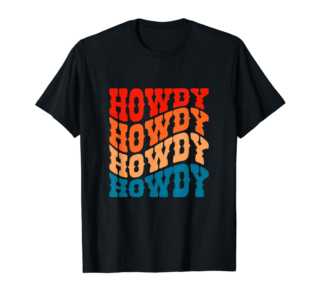 Howdy Country Music Cowboy Cowgirl Western T-Shirt - Novelty Apparel Unisex - T-Shirt, Sweatshirt, Hoodie