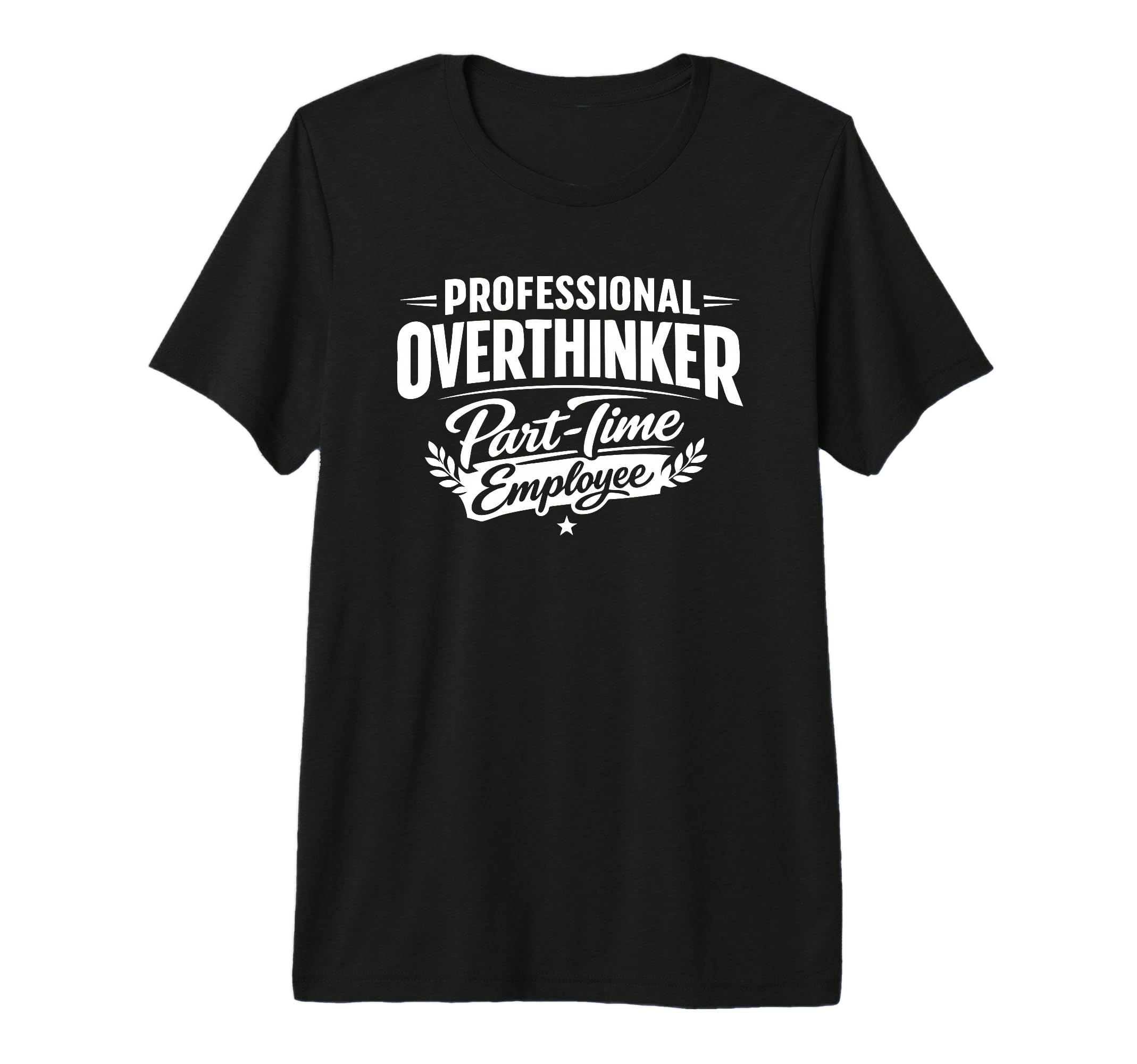 Professional Overthinker Part Time T-Shirt - Novelty Apparel Men Women - T-Shirt, Sweatshirt, Hoodie
