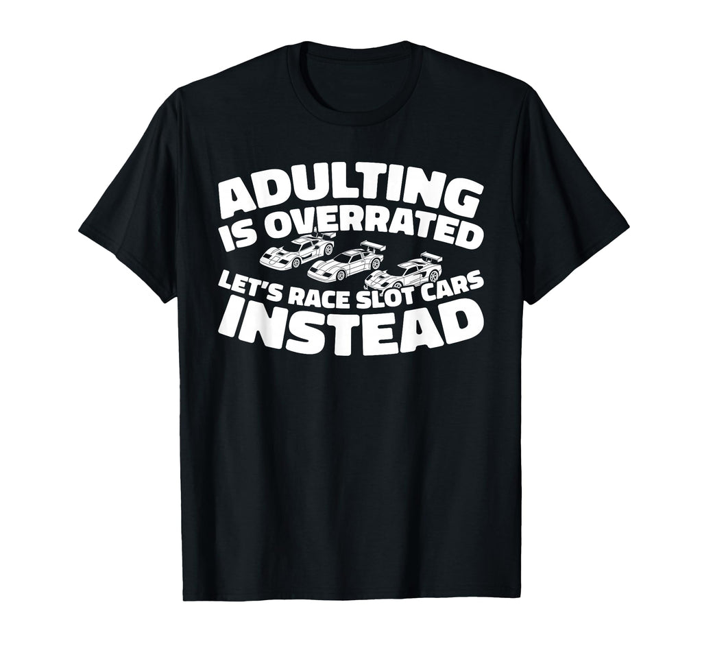 Slot Cars Track Hobby Miniature T-Shirt - Casual Everyday Wear for Adults - T-Shirt, Sweatshirt, Hoodie