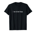 I Can Do Hard Things T-Shirt - Custom Art Print Unisex - T-Shirt, Sweatshirt, Hoodie