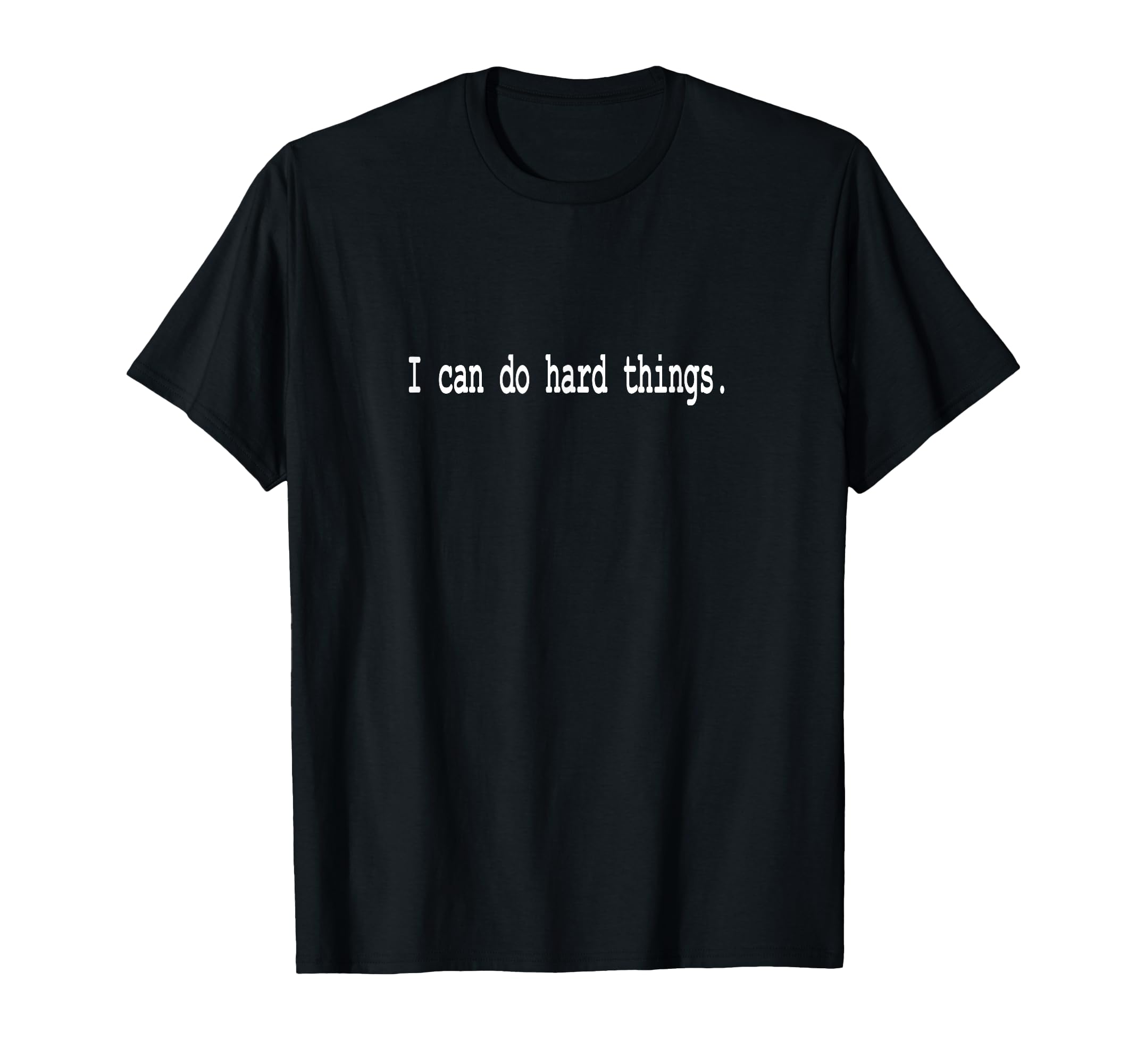 I Can Do Hard Things T-Shirt - Custom Art Print Unisex - T-Shirt, Sweatshirt, Hoodie