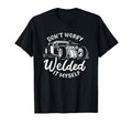 Dont Worry I Welded It Myself Rat Rod T-Shirt - Streetwear Style Unisex - T-Shirt, Sweatshirt, Hoodie