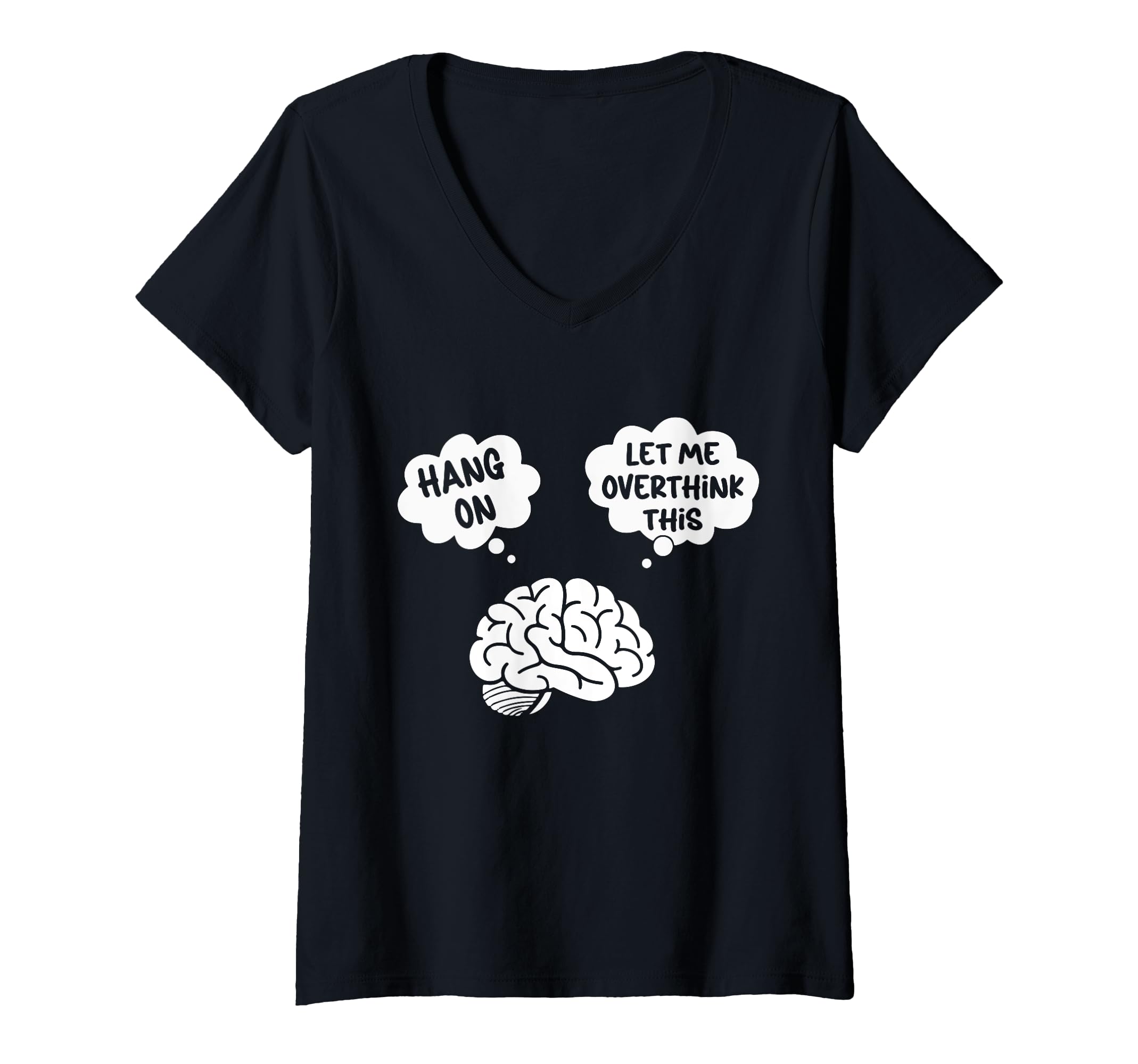 Womens Hang Let Me Overthink This T-Shirt - Fun Novelty Design for Adults - T-Shirt, Sweatshirt, Hoodie