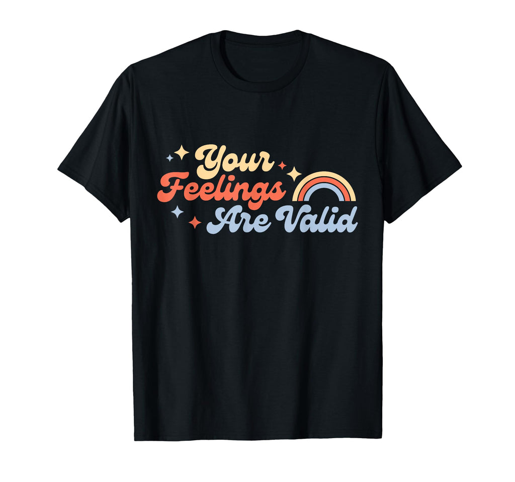 Your Feelings Are Valid Mental Health T-Shirt - Trendy Graphic Unisex - T-Shirt, Sweatshirt, Hoodie