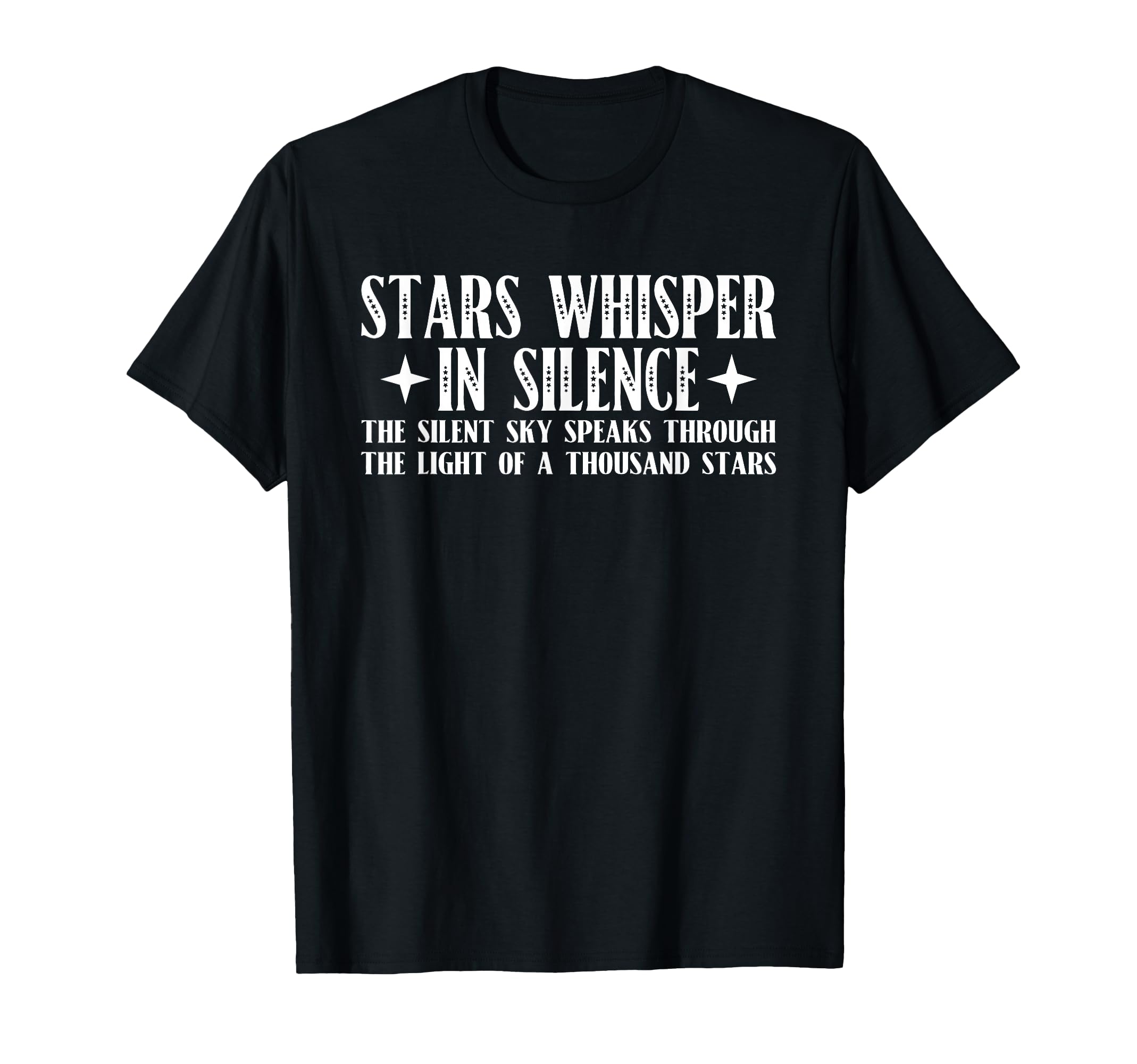 Stars Whisper Silence Mindfulness T-Shirt - Fun Novelty Design Men Women - T-Shirt, Sweatshirt, Hoodie