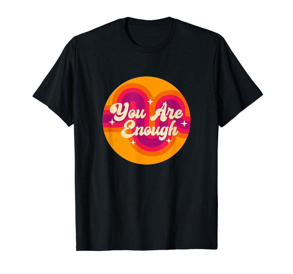 You Are Enough Mental Health Awareness T-Shirt - Graphic Print Men Women - T-Shirt, Sweatshirt, Hoodie