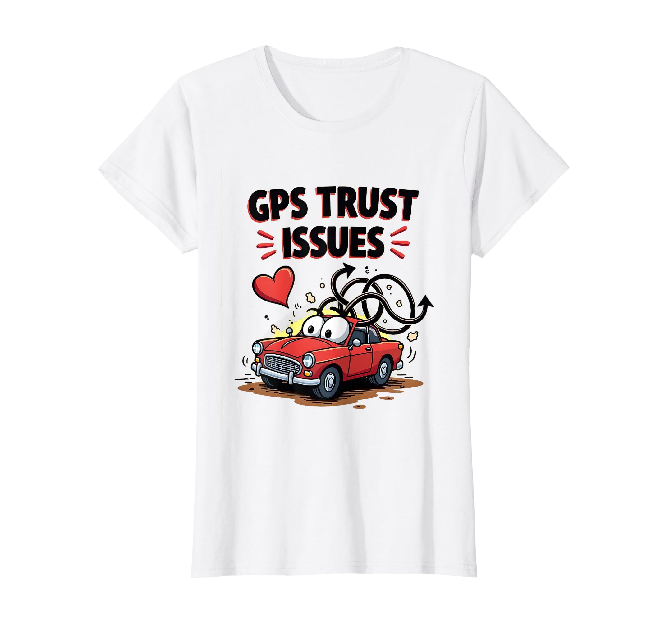 Gps Trust Issues Funny Car T-Shirt - Aesthetic Graphic for Adults - T-Shirt, Sweatshirt, Hoodie