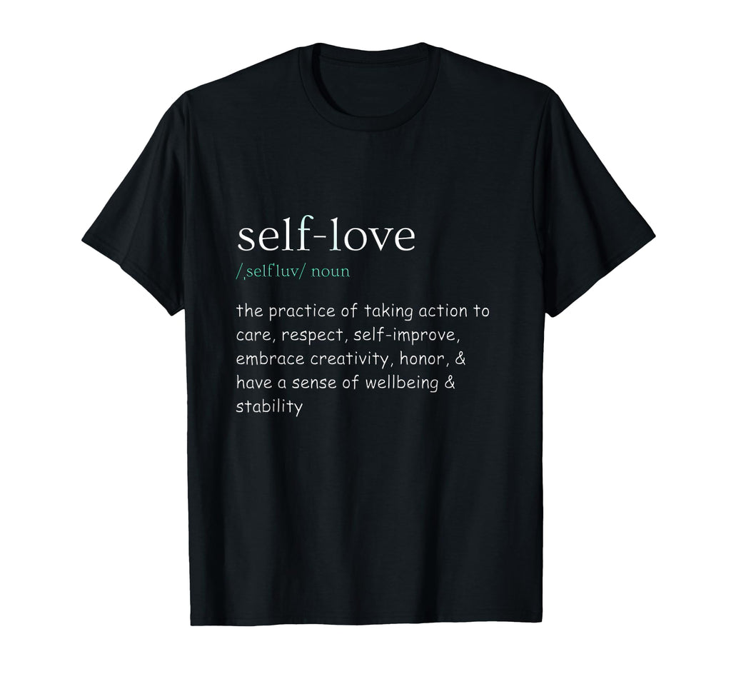 Self Care Self Love T-Shirt - Streetwear Style for Adults - T-Shirt, Sweatshirt, Hoodie
