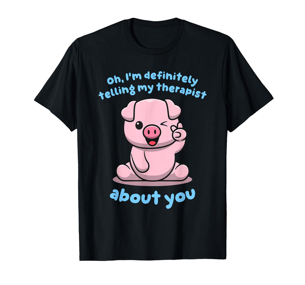 Im Definitely Telling Therapy Sarcasm T-Shirt - Unique Graphic Unisex - T-Shirt, Sweatshirt, Hoodie