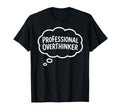 Professional Overthinker Thought Bubble T-Shirt - Graphic Print Unisex - T-Shirt, Sweatshirt, Hoodie