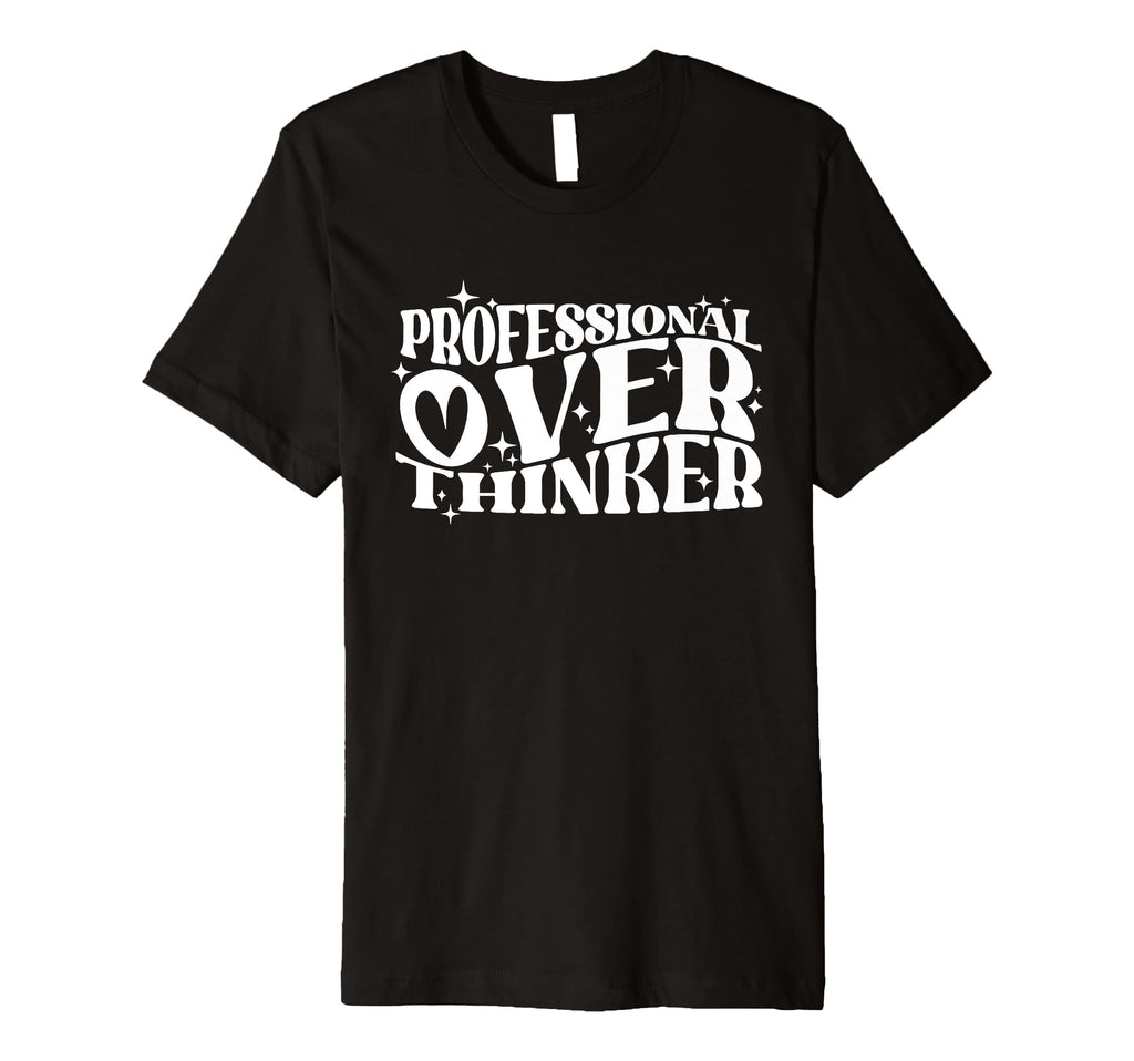 Professional Overthinker Humorous T-Shirt - Custom Art Print for Adults - T-Shirt, Sweatshirt, Hoodie