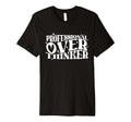 Professional Overthinker Humorous T-Shirt - Custom Art Print for Adults - T-Shirt, Sweatshirt, Hoodie