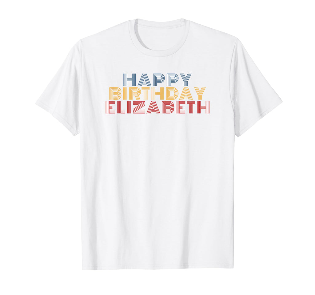 Happy Birthday Elizabeth T-Shirt - Casual Everyday Wear Men Women - T-Shirt, Sweatshirt, Hoodie