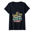Least All This Trauma Made Me T-Shirt - Fun Novelty Design for Adults - T-Shirt, Sweatshirt, Hoodie
