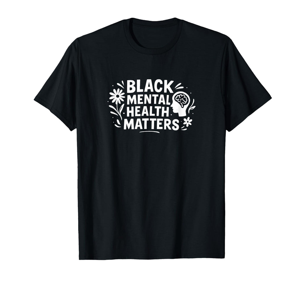 Black Mental Health Matters T-Shirt - Aesthetic Graphic Unisex - T-Shirt, Sweatshirt, Hoodie