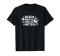 Black Mental Health Matters T-Shirt - Aesthetic Graphic Unisex - T-Shirt, Sweatshirt, Hoodie