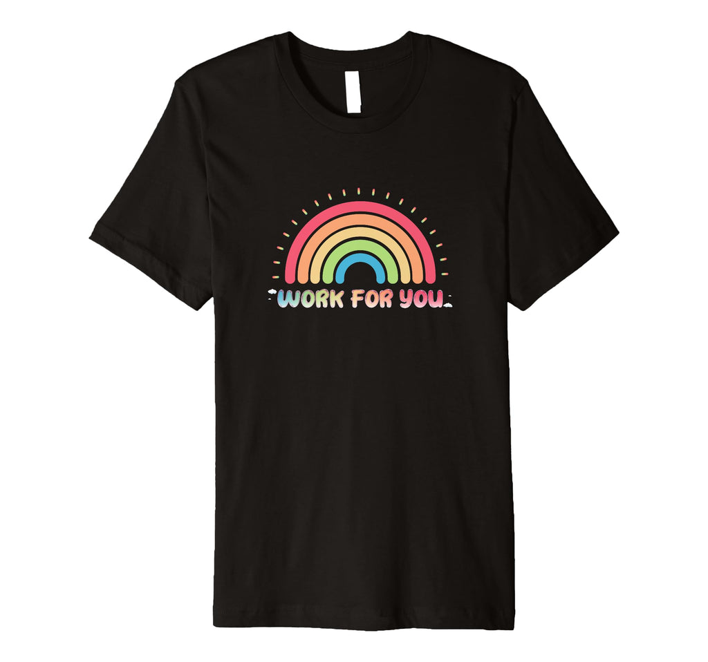 Work You Uplifting Self Love T-Shirt - Casual Everyday Wear for Adults - T-Shirt, Sweatshirt, Hoodie