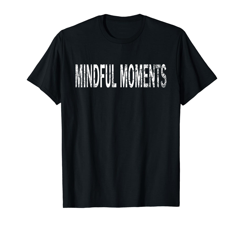 Mindful Moments Distressed Mindfulness T-Shirt - Aesthetic Graphic Unisex - T-Shirt, Sweatshirt, Hoodie