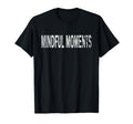 Mindful Moments Distressed Mindfulness T-Shirt - Aesthetic Graphic Unisex - T-Shirt, Sweatshirt, Hoodie