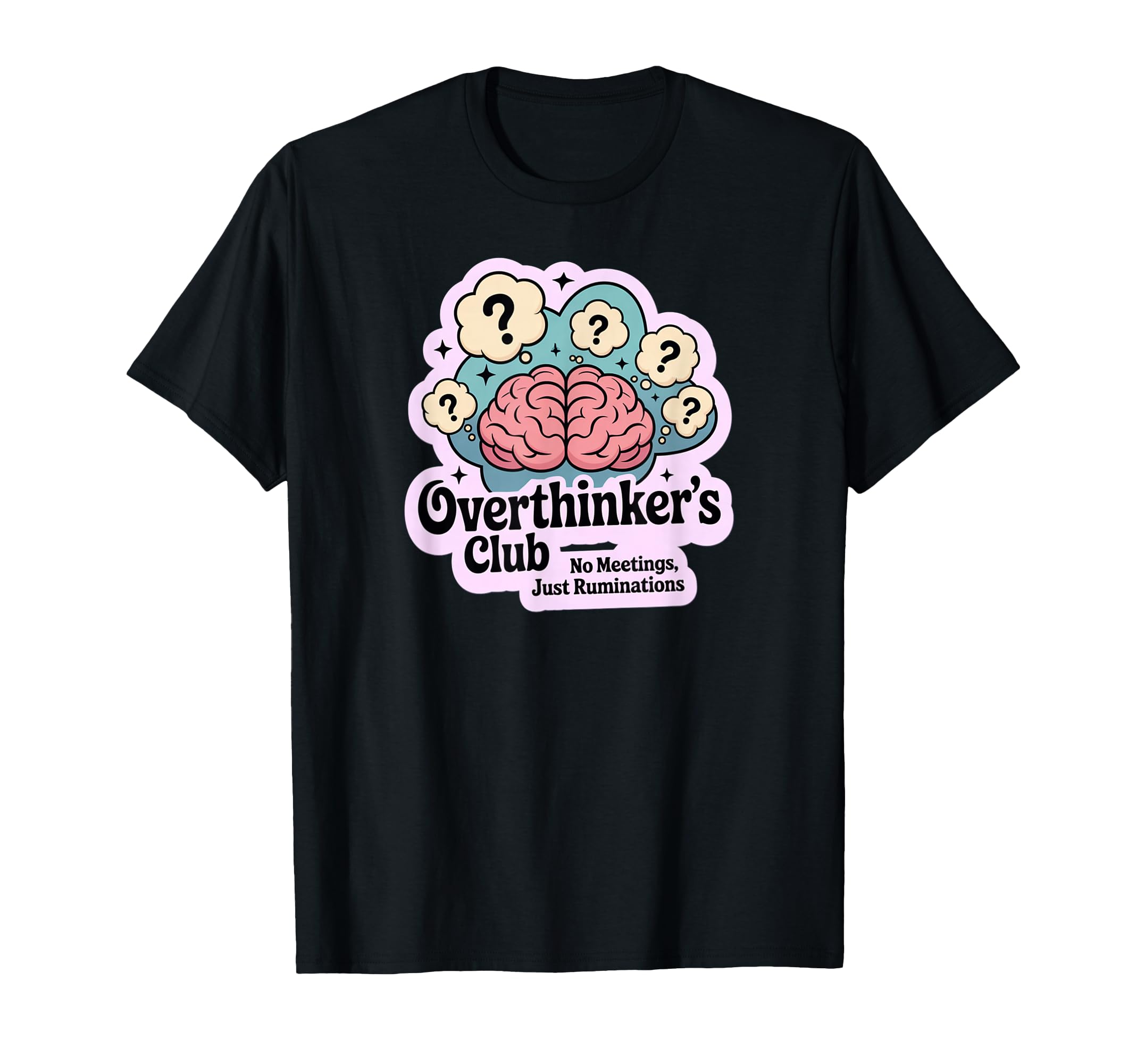 Overthinkers Club Funny Mental Wellness T-Shirt - Unique Graphic Unisex - T-Shirt, Sweatshirt, Hoodie