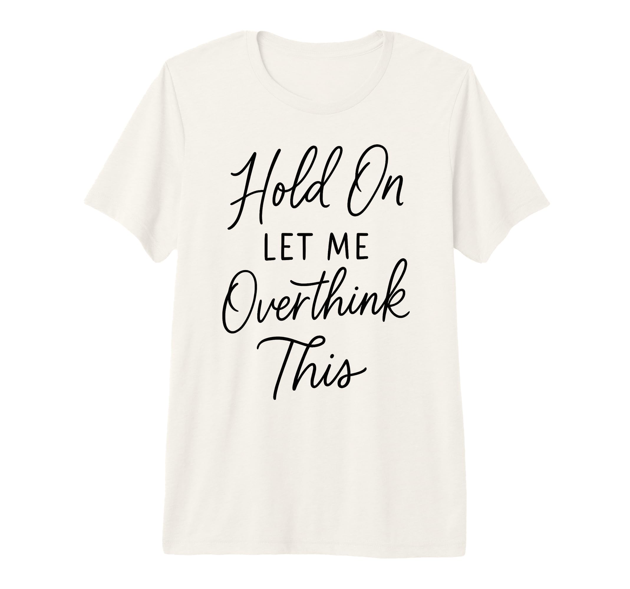 Overthinker Relatable Stress T-Shirt - Fun Novelty Design for Adults - T-Shirt, Sweatshirt, Hoodie