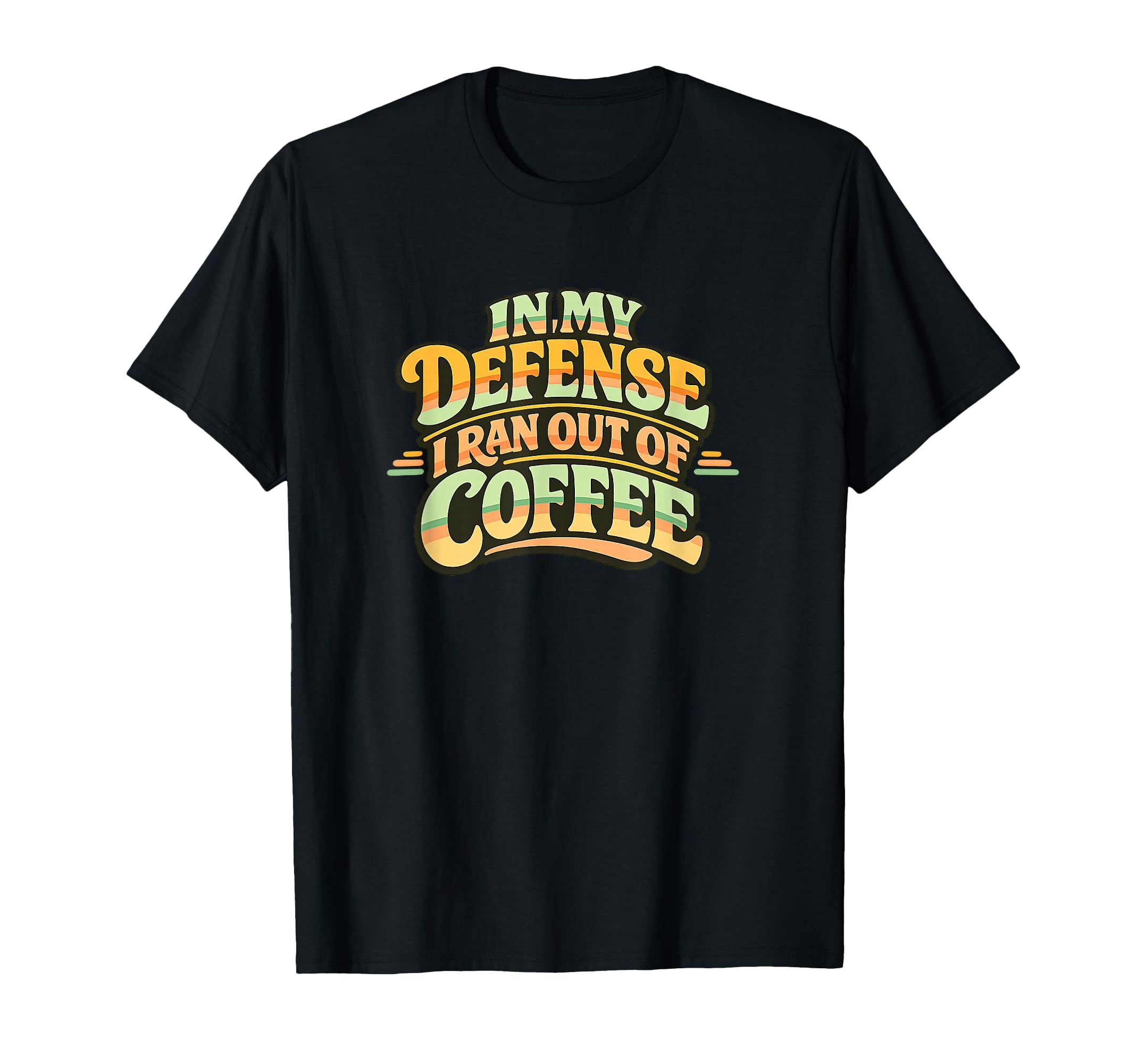 My Defense Coffee Wavy Typography T-Shirt - Fun Novelty Design for Adults - T-Shirt, Sweatshirt, Hoodie