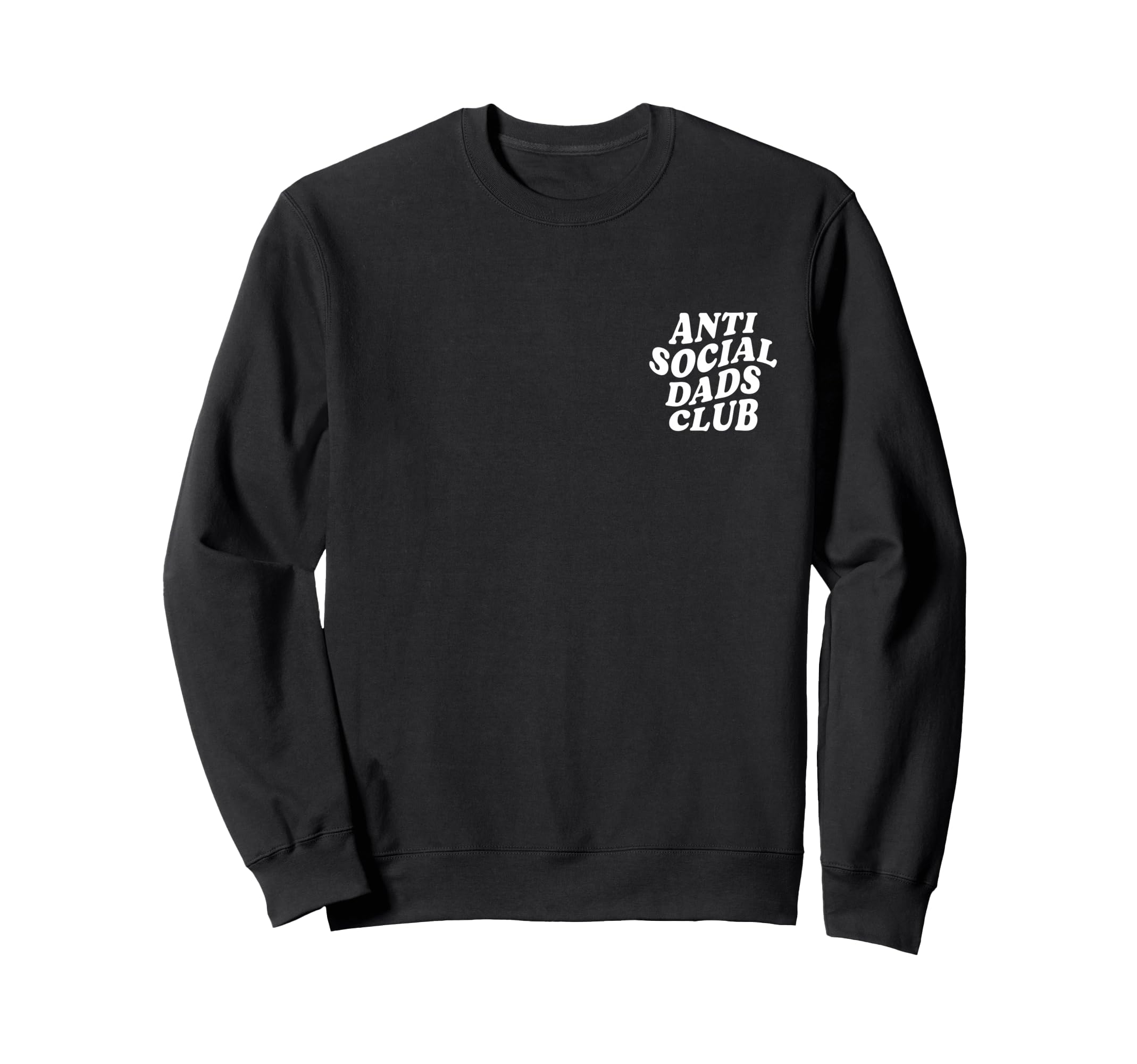 Anti Social Dads Club Funny Sweatshirt - Fun Novelty Design for Adults - T-Shirt, Sweatshirt, Hoodie