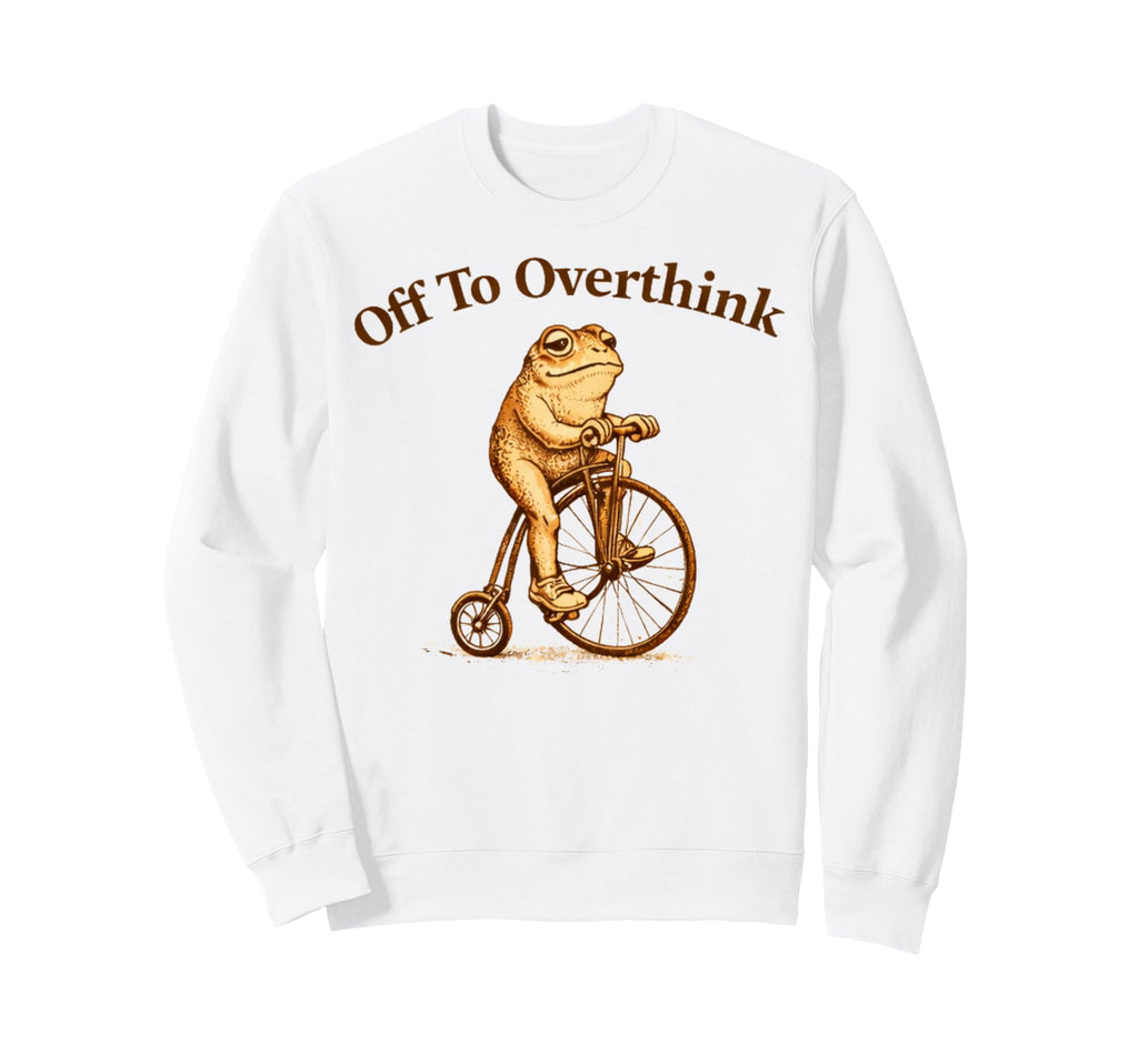 Off To Overthink Funny Frog Bicycle Sweatshirt - Trendy Graphic for Adults - T-Shirt, Sweatshirt, Hoodie