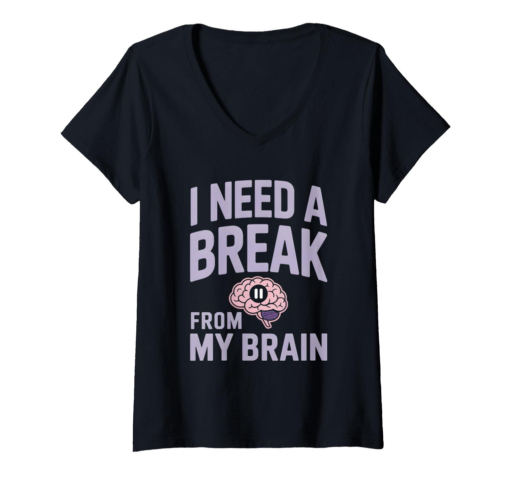 Womens I Need Break From My Brain T-Shirt - Trendy Graphic Men Women - T-Shirt, Sweatshirt, Hoodie