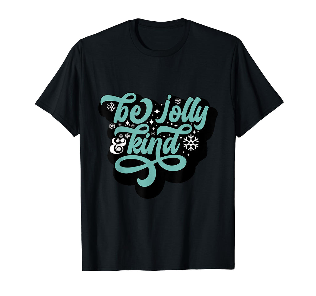 Typography Be Jolly Kind T-Shirt - Custom Art Print for Adults - T-Shirt, Sweatshirt, Hoodie
