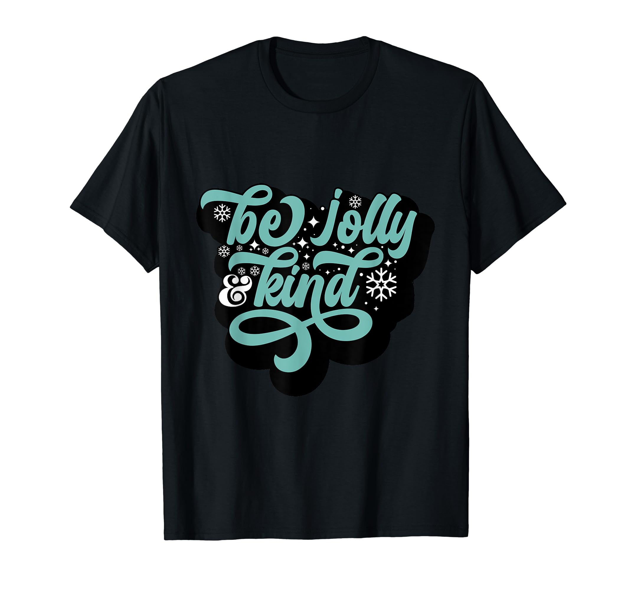 Typography Be Jolly Kind T-Shirt - Custom Art Print for Adults - T-Shirt, Sweatshirt, Hoodie