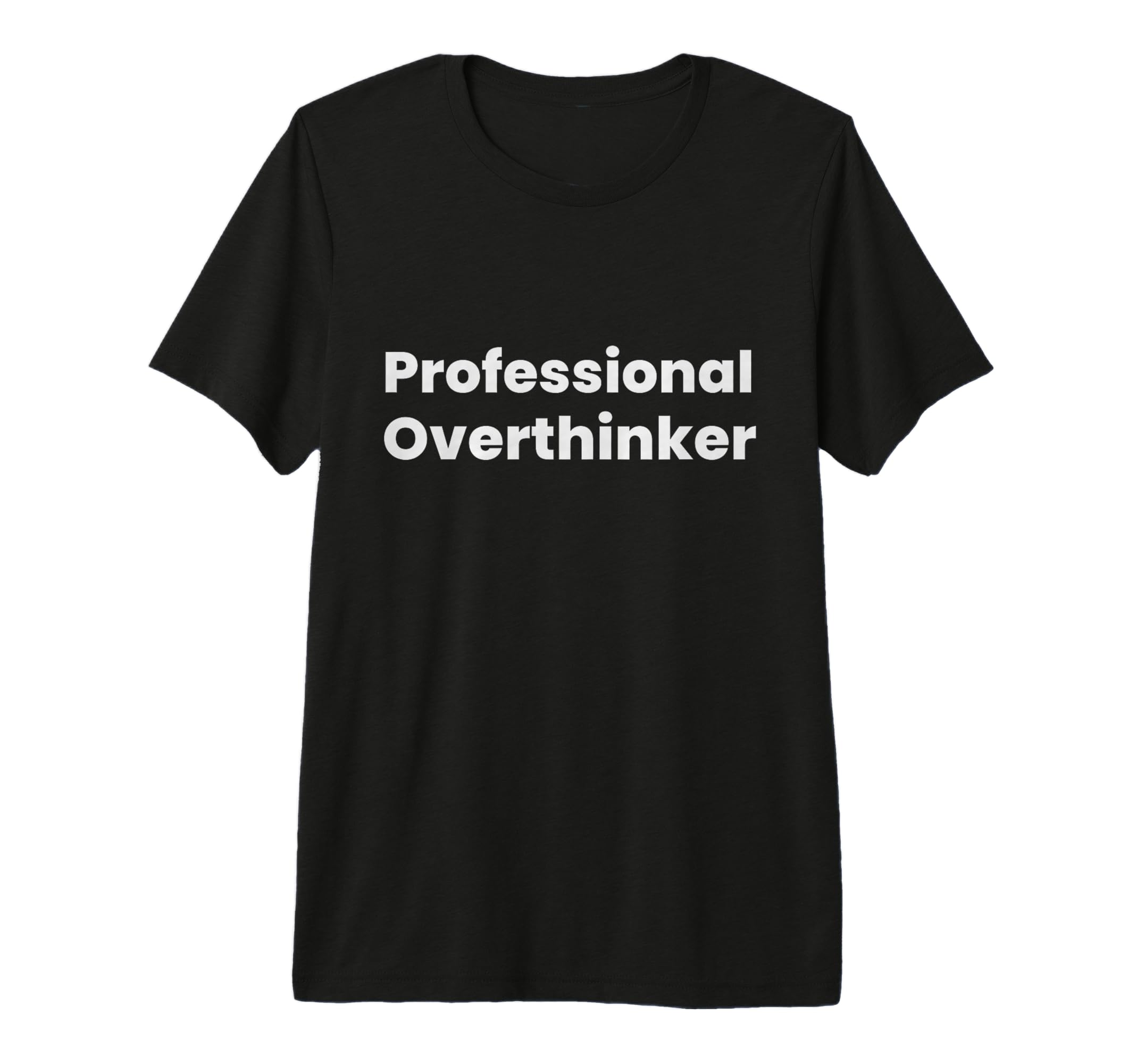 Professional Overthinker Tri T-Shirt - Casual Everyday Wear for Adults - T-Shirt, Sweatshirt, Hoodie