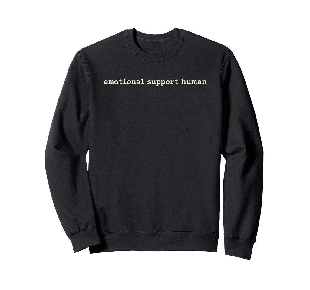 Emotional Support Human Mental Sweatshirt - Minimalist Print Men Women - T-Shirt, Sweatshirt, Hoodie