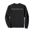 Emotional Support Human Mental Sweatshirt - Minimalist Print Men Women - T-Shirt, Sweatshirt, Hoodie