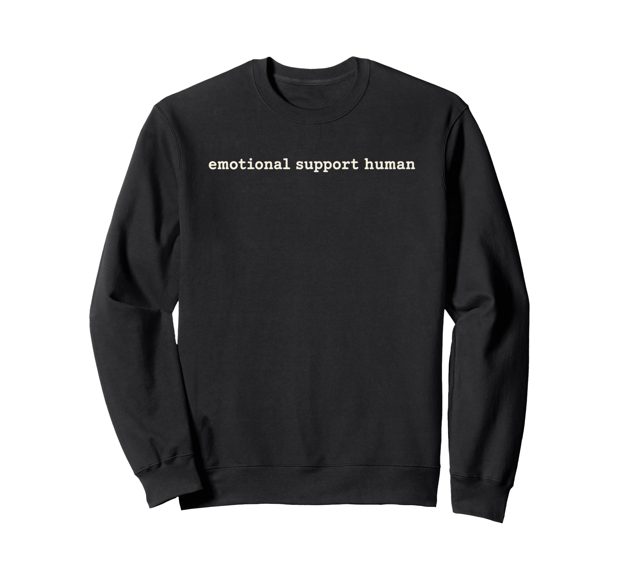 Emotional Support Human Mental Sweatshirt - Minimalist Print Men Women - T-Shirt, Sweatshirt, Hoodie