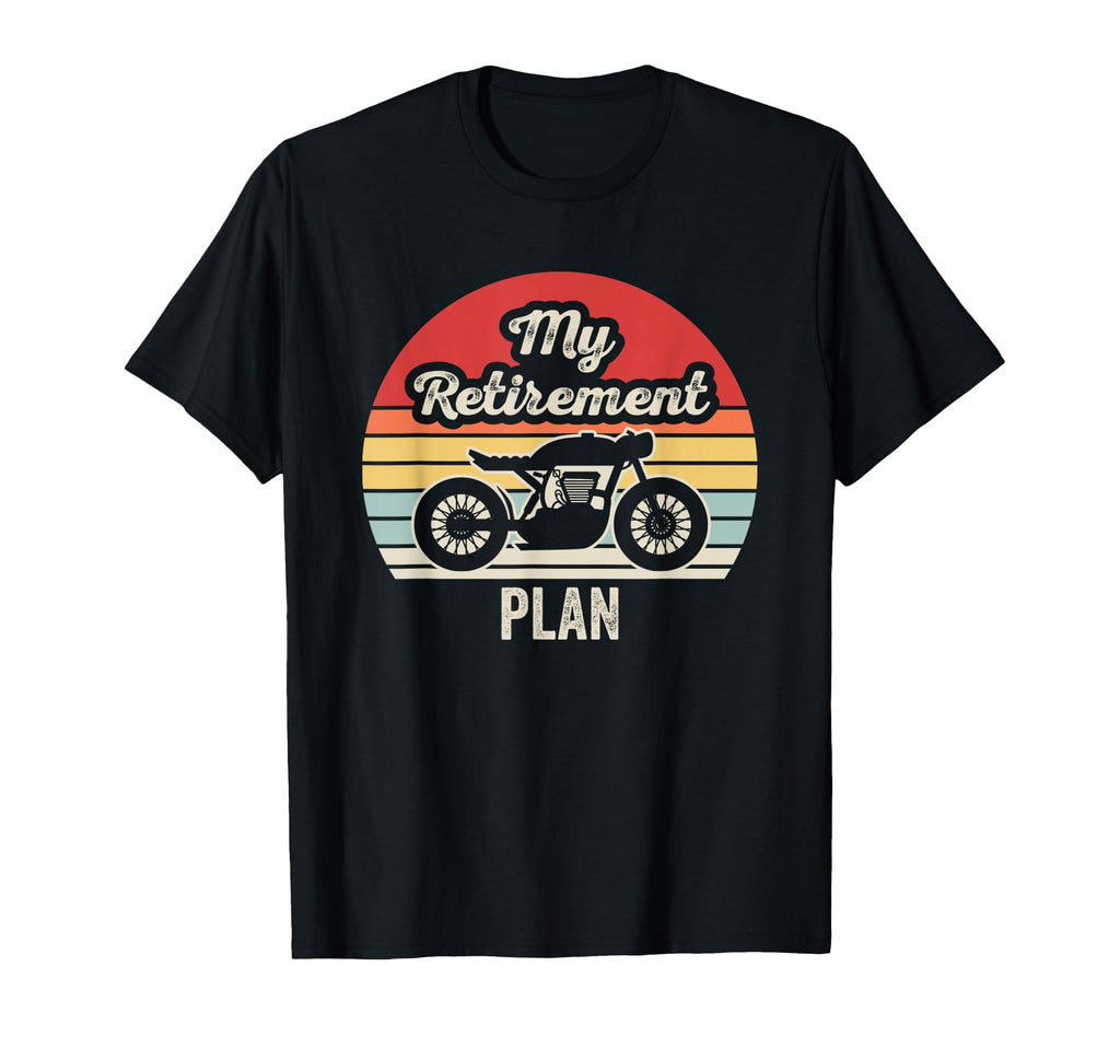 My Retirement Plan Motorcycle T-Shirt - Aesthetic Graphic Men Women - T-Shirt, Sweatshirt, Hoodie