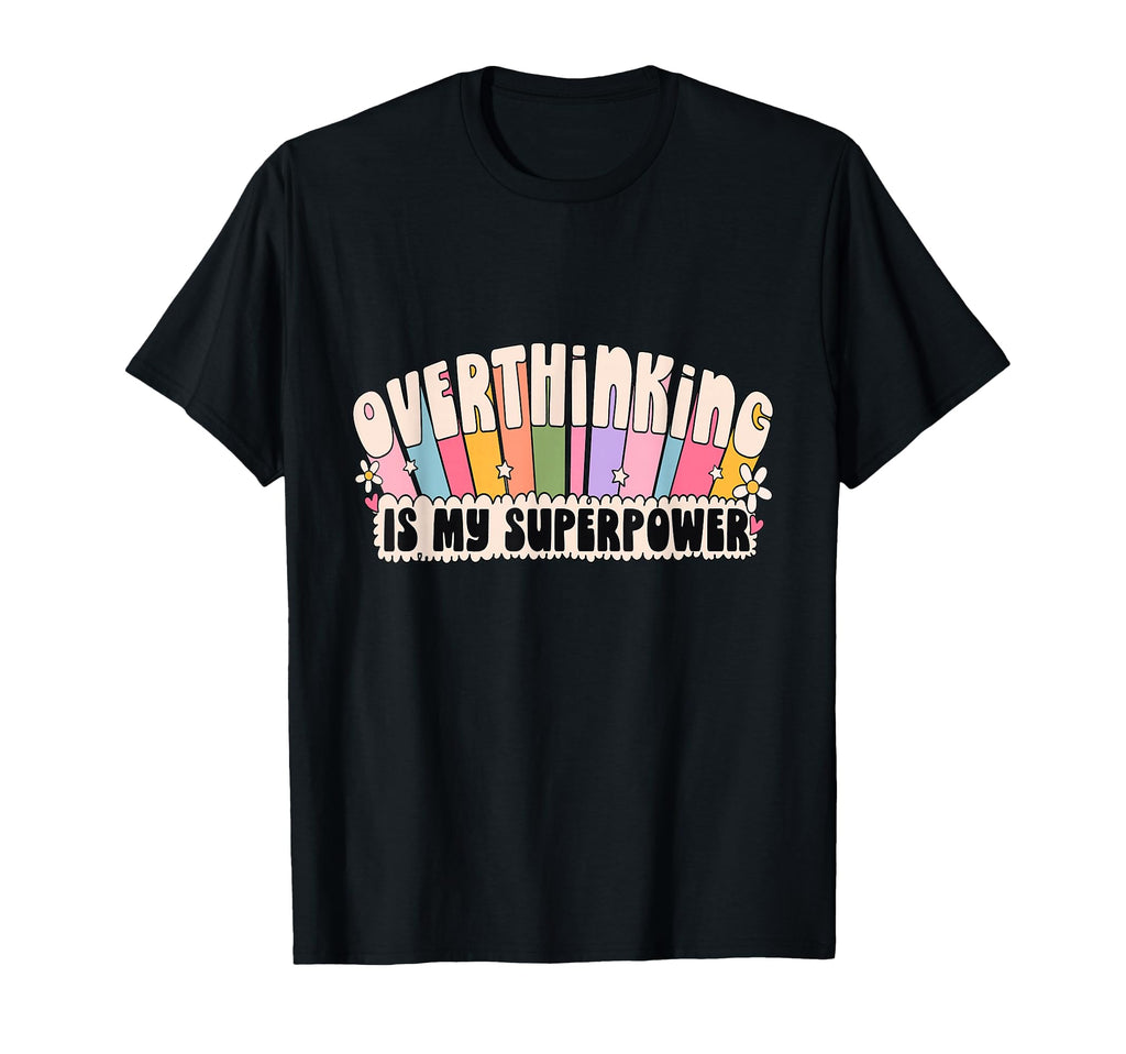 Overthinking Is My Superpower Trendy T-Shirt - Unique Graphic Unisex - T-Shirt, Sweatshirt, Hoodie