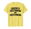 Funny Overthinker Overthinking My T-Shirt - Graphic Print Men Women - T-Shirt, Sweatshirt, Hoodie