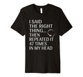 I Said Right Thing Then Repeated It T-Shirt - Unique Graphic Men Women - T-Shirt, Sweatshirt, Hoodie