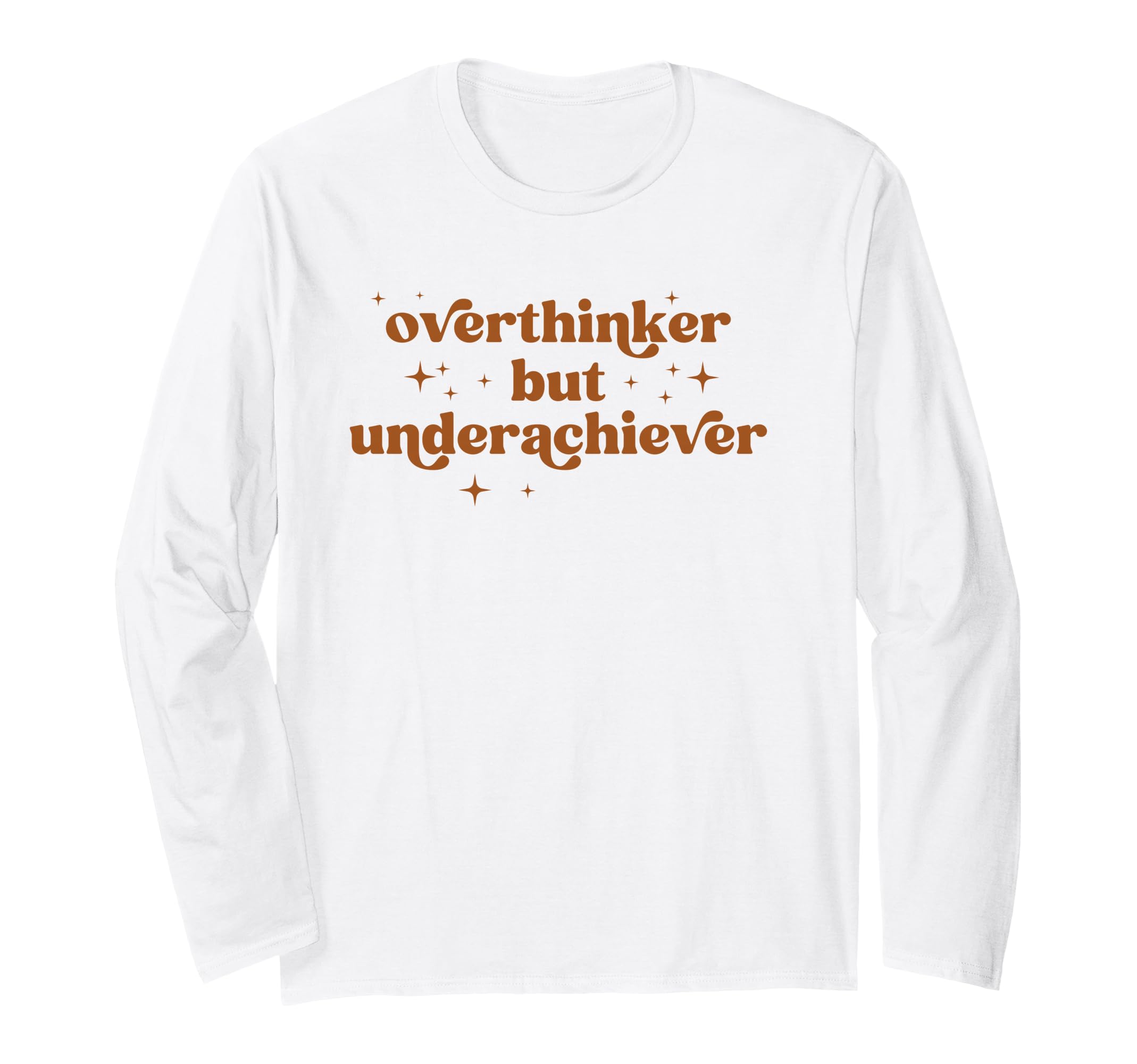 Overthinker But Underachiever Funny T-Shirt - Novelty Apparel Unisex - T-Shirt, Sweatshirt, Hoodie