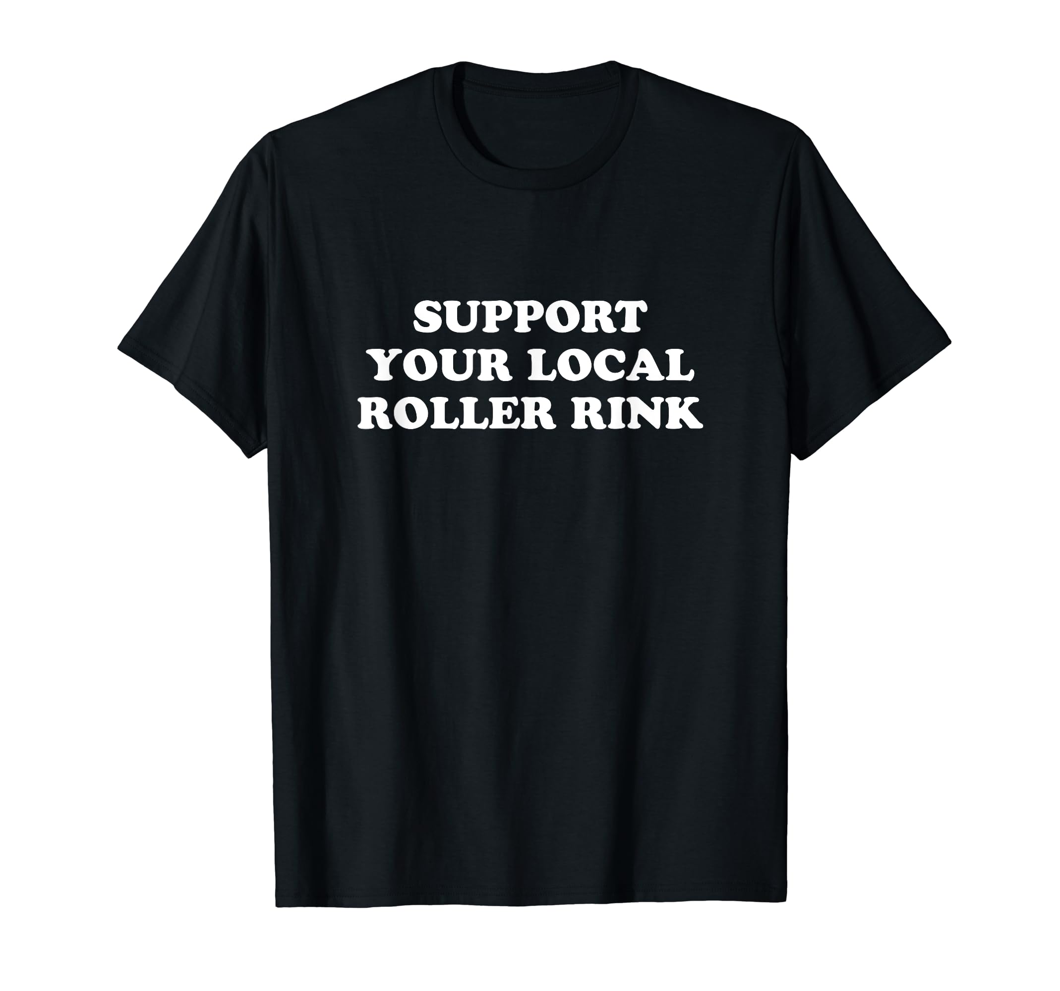 Roller Skate Support Your Local T-Shirt - Custom Art Print for Adults - T-Shirt, Sweatshirt, Hoodie