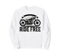Ride Free Motorcycle Biker Sweatshirt - Aesthetic Graphic Men Women - T-Shirt, Sweatshirt, Hoodie