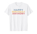 Happy Birthday Anthony Personalized Name T-Shirt - Streetwear Style Unisex - T-Shirt, Sweatshirt, Hoodie